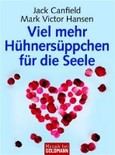 Viel mehr Hühnersüppchen für die Seele Viel mehr Hühnersüppchen für die Seele