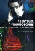 Abenteuer Anthroposophie - Rudolf Steiner und seine Wirkung, DVD-Video Abenteuer Anthroposophie - Rudolf Steiner und seine Wirkung, DVD-Video