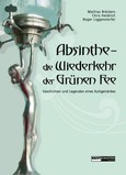 Absinthe - die Wiederkehr der Grünen Fee, Hardcover-Ausgabe Absinthe - die Wiederkehr der Grünen Fee, Hardcover-Ausgabe