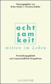 Achtsamkeit mitten im Leben Achtsamkeit mitten im Leben
