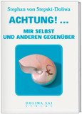 Achtung! ... mir selbt und anderen gegenüber Achtung! ... mir selbt und anderen gegenüber
