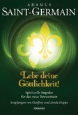 Adamus Saint-Germain - Lebe deine Göttlichkeit! Adamus Saint-Germain - Lebe deine Göttlichkeit!