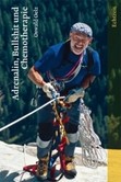 Adrenalin, Bullschit und Chemotherapie Adrenalin, Bullschit und Chemotherapie