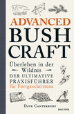 Advanced Bushcraft - Überleben in der Wildnis Advanced Bushcraft - Überleben in der Wildnis