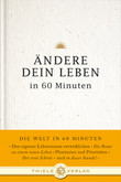 Ändere dein Leben in 60 Minuten Ändere dein Leben in 60 Minuten