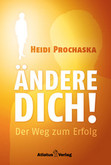 ÄNDERE DICH! Der Weg zum Erfolg ÄNDERE DICH! Der Weg zum Erfolg