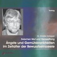 Ängste und Gemütskrankheiten im Zeitalter der Bewusstseinsseele, 2 Audio-CDs Ängste und Gemütskrankheiten im Zeitalter der Bewusstseinsseele, 2 Audio-CDs