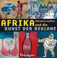 Afrika und die Kunst der Reklame Afrika und die Kunst der Reklame