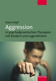 Aggression in psychodynamischen Therapien mit Kindern und Jugendlichen Aggression in psychodynamischen Therapien mit Kindern und Jugendlichen