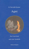 Agni - Das Feuerritual und seine Symbolik Agni - Das Feuerritual und seine Symbolik
