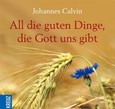 All die guten Dinge, die Gott uns gibt All die guten Dinge, die Gott uns gibt