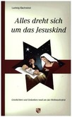 Alles dreht sich um das Jesuskind Alles dreht sich um das Jesuskind