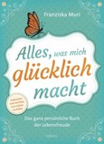 Alles, was mich glücklich macht Alles, was mich glücklich macht
