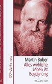 Alles wirkliche Leben ist Begegnung Alles wirkliche Leben ist Begegnung