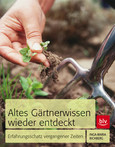Altes Gärtnerwissen wieder entdeckt Altes Gärtnerwissen wieder entdeckt