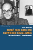 André Gorz oder der schwierige Sozialismus André Gorz oder der schwierige Sozialismus