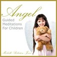 Angel - Guided Meditations for Children Audio CD Angel - Guided Meditations for Children Audio CD