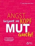 Angst beginnt im Kopf - Mut auch! Angst beginnt im Kopf - Mut auch!