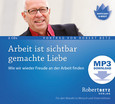 Arbeit ist sichtbar gemachte Liebe - MP3 Download Arbeit ist sichtbar gemachte Liebe - MP3 Download
