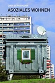 Asoziales Wohnen Asoziales Wohnen