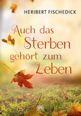 Auch das Sterben gehört zum Leben Auch das Sterben gehört zum Leben