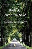 Auch Du kannst Dich heilen Auch Du kannst Dich heilen