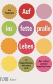 Auf ins fette, pralle Leben Auf ins fette, pralle Leben