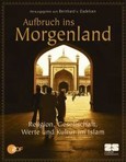 Aufbruch ins Morgenland; Das Buch zur Reihe Terra X Aufbruch ins Morgenland; Das Buch zur Reihe Terra X