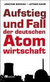 Aufstieg und Fall der deutschen Atomwirtschaft Aufstieg und Fall der deutschen Atomwirtschaft