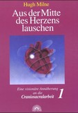 Aus der Mitte des Herzens lauschen, Band 1: Theorie Aus der Mitte des Herzens lauschen, Band 1: Theorie