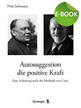 Autosuggestion die positive Kraft, E-Book Autosuggestion die positive Kraft, E-Book