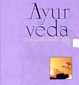 Ayurveda - Der ganzheitliche Weg Ayurveda - Der ganzheitliche Weg