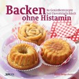 Backen ohne Histamin Backen ohne Histamin
