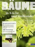 Bäume - in Küche und Heilkunde Bäume - in Küche und Heilkunde