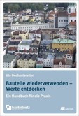 Bauteile wiederverwenden - Werte entdecken Bauteile wiederverwenden - Werte entdecken