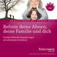 Befreie deine Ahnen, deine Familie und dich Befreie deine Ahnen, deine Familie und dich