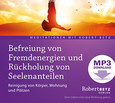 Befreiung von Fremdenergien und Rückholung von Seelenanteilen - MP3 Download Befreiung von Fremdenergien und Rückholung von Seelenanteilen - MP3 Download