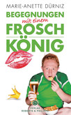 Begegnungen mit einem Froschkönig Begegnungen mit einem Froschkönig