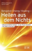 Bengston Energy Healing - Heilen aus dem Nichts Bengston Energy Healing - Heilen aus dem Nichts