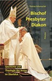Bischof - Presbyter - Diakon Bischof - Presbyter - Diakon
