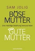 Böse Mutter - gute Mutter Böse Mutter - gute Mutter