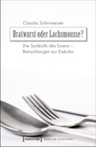 Bratwurst oder Lachsmousse? Bratwurst oder Lachsmousse?