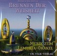 Brunnen der Weisheit - Musik zum Lemuria Orakel, 1 Audio-CD Brunnen der Weisheit - Musik zum Lemuria Orakel, 1 Audio-CD
