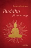 Buddha für unterwegs Buddha für unterwegs