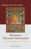 Buddhas tausend Gesichter Buddhas tausend Gesichter