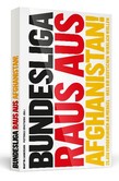 Bundesliga raus aus Afghanistan! Bundesliga raus aus Afghanistan!