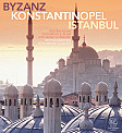 Byzanz - Konstantinopel - Istanbul Byzanz - Konstantinopel - Istanbul