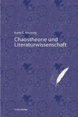 Chaostheorie und Literaturwissenschaft Chaostheorie und Literaturwissenschaft