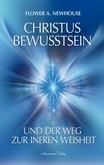 Christus-Bewusstsein und der Weg zur inneren Weisheit Christus-Bewusstsein und der Weg zur inneren Weisheit