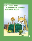 Da liegt ein Krokodil unter meinem Bett Da liegt ein Krokodil unter meinem Bett
